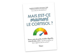 Parution de “Mais est-ce vraiment le cortisol ?” de Marie-Pierre Moisan